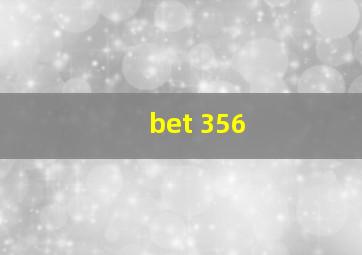 bet 356